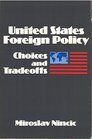 United States Foreign Policy Choices and Tradeoffs