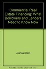 Commercial Real Estate Financing What Borrowers and Lenders Need to Know Now