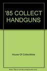 '85 COLLECT HANDGUNS