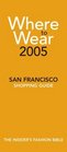 Where To Wear 2005 The Insiders Guide to San Francisco Shopping