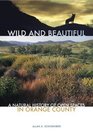 Wild and Beautiful A Natural History or Open Spaces in Orange County