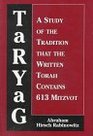 Taryag A Study of the Tradition That the Written Torah Contains 613 Mitzvot
