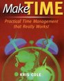 Make Time Practical Time Management that Really Works