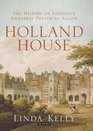 Holland House A History of London's Most Celebrated Salon