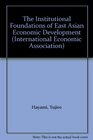 The Institutional Foundations of East Asian Economic Development