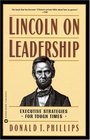 Lincoln on Leadership Executive Strategies for Tough Times