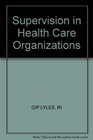 Supervision in Health Care Organizations