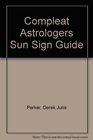 Compleat Astrologers Sun Sign Guide
