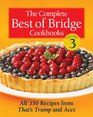 The Complete Best of Bridge Cookbooks, Volume Three: All 350 Recipes From That's Trump and Aces (The Best of Bridge)