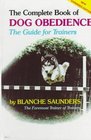 The Complete Book of Dog Obedience The Guide for Trainers