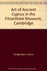 Art of Ancient Cyprus in the Fitzwilliam Museum Cambridge