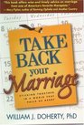 Take Back Your Marriage Sticking Together in a World That Pulls Us Apart