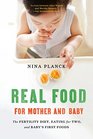 Real Food for Mother and Baby The Fertility Diet Eating for Two and Baby's First Foods