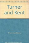 Turner and Kent