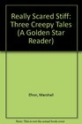 Really Scared Stiff Three Creepy Tales