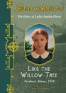 Like the Willow Tree: The Diary of Lydia Amelia Pierce, Portland, Maine, 1918 (Dear America)