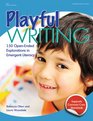Playful Writing 150 OpenEnded Explorations in Emergent Literacy