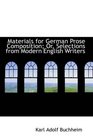 Materials for German Prose Composition Or Selections from Modern English Writers