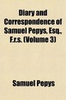 Diary and Correspondence of Samuel Pepys Esq Frs