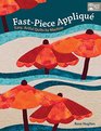 Fastpiece Applique Easy Artful Quilts by Machine