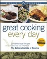 Weight Watchers Great Cooking Every Day  250 Delicious Recipes Plus Techniques and Tips from The Culinary Institute of America