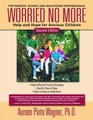Worried No More - Second Edition: Help and Hope for Anxious Children