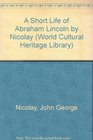 A Short Life of Abraham Lincoln by Nicolay