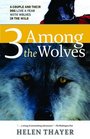 3 Among the Wolves A Couple and Their Dog Live a Year with Wolves in the Wild