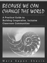Because We Can Change the World A Practical Guide To Building Cooperative Inclusive Classroom Communities