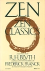 Zen and Zen Classics Selections from RH Blyth