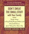 Don't Sweat the Small Stuff With Your Family