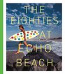 The Eighties at Echo Beach