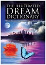 The Illustrated Dream Dictionary What Dreams Reveal About You and Your Life