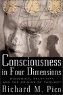 Consciousness In Four Dimensions Biological Relativity and the Origins of Thought