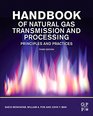 Handbook of Natural Gas Transmission and Processing Third Edition Principles and Practices