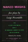 Naked Masks Five Plays by Luigi Pirandello