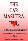 The Car Masutra the Man Who Loves His Car The Essential Guide to the Ultimate Act of Love