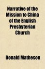 Narrative of the Mission to China of the English Presbyterian Church