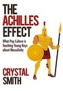 The Achilles Effect What Pop Culture is Teaching Young Boys about Masculinity