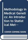 Methodology in Medical Genetics An Introduction to Statistical Methods