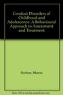 Conduct Disorders of Childhood and Adolescence A Behavioural Approach to Assessment and Treatment