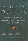NATURES DESTINY  HOW THE LAWS OF BIOLOGY REVEAL PURPOSE IN THE UNIVERSE
