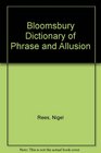 Bloomsbury Dictionary of Phrase and Allusion