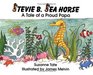 Stevie B. Sea Horse: A Tale of a Proud Papa (Suzanne Tate's Nature, No 15)
