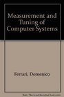Measurement and Tuning of Computer Systems