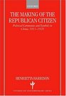 The Making of the Republican Citizen  Political Ceremonies and Symbols in China 19111929