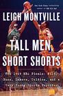 Tall Men Short Shorts The 1969 NBA Finals Wilt Russ Lakers Celtics and a Very Young Sports Reporter