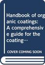 Handbook of organic coatings A comprehensive guide for the coatings industry