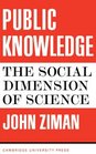 Public Knowledge An Essay Concerning the Social Dimension of Science