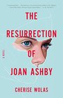 The Resurrection of Joan Ashby A Novel